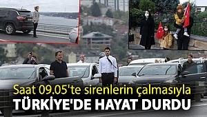 Saat 09.05'te sirenlerin çalmasıyla Türkiye'de hayat durdu