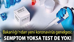 Sağlık Bakanlığı'ndan yeni koronavirüs genelgesi: Semptom yoksa test de yok!