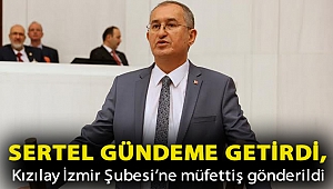 Sertel gündeme getirdi, Kızılay İzmir Şubesi’ne müfettiş gönderildi