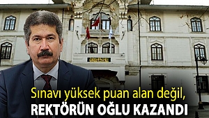 Sınavı yüksek puan alan değil, rektörün oğlu kazandı