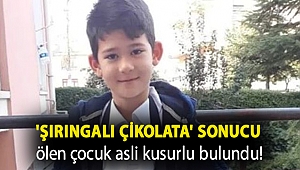 'Şırıngalı çikolata' sonucu ölen çocuk asli kusurlu bulundu!
