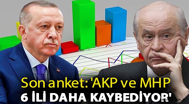 Son anket: 'AKP ve MHP 6 ili daha kaybediyor'