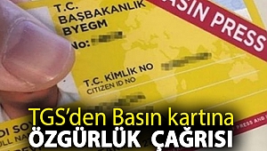TGS’den Basın kartına özgürlük çağrısı