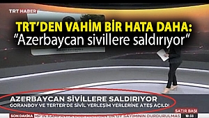 TRT’den vahim bir hata daha: “Azerbaycan sivillere saldırıyor”