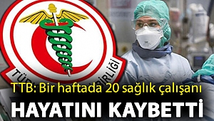 TTB: Bir haftada 20 sağlık çalışanı hayatını kaybetti