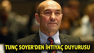 Tunç Soyer'den ihtiyaç duyurusu