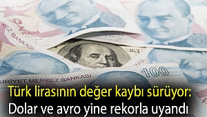 Türk lirasının değer kaybı sürüyor: Dolar ve avro yine rekorla uyandı