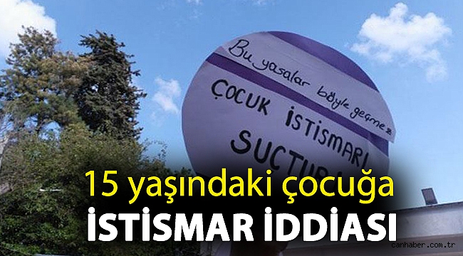 15 yaşındaki çocuk, yakın akraba ve öğretmenleri tarafından yıllarca taciz edilmiş