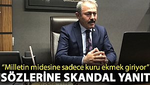AKP’li Tin'den, “Milletin midesine sadece kuru ekmek giriyor” sözlerine skandal yanıt