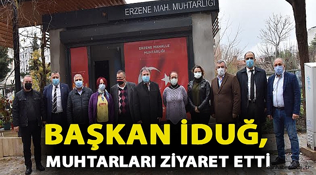 Başkan İduğ, muhtarları ziyaret etti
