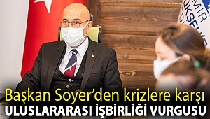 Başkan Soyer’den krizlere karşı uluslararası işbirliği vurgusu