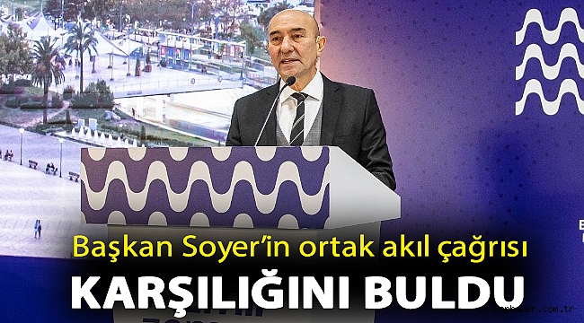 Başkan Soyer’in ortak akıl çağrısı karşılığını buldu