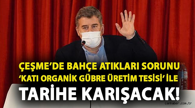Çeşme’de bahçe atıkları sorunu ‘Katı Organik Gübre Üretim Tesisi’ ile tarihe karışacak!