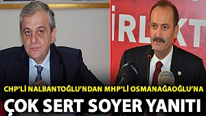 CHP'li Nalbantoğlu'ndan MHP'li Osmanağaoğlu'na çok sert Soyer yanıtı: 'Sistematik saldırının parçası olmaya çalışmış ama olamamış!'