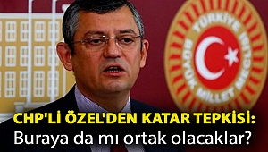 CHP'li Özel'den Katar tepkisi: Buraya da mı ortak olacaklar?