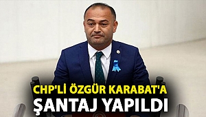 CHP'li Özgür Karabat'a şantaj yapıldı