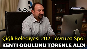 Çiğli Belediyesi 2021 Avrupa Spor Kenti Ödülünü törenle aldı