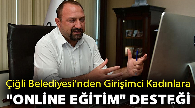 Çiğli Belediyesi'nden Girişimci Kadınlara