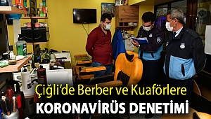 Çiğli’de Berber ve Kuaförlere Koronavirüs Denetimi