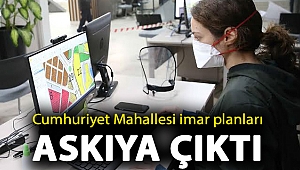 Cumhuriyet Mahallesi imar planları askıya çıktı