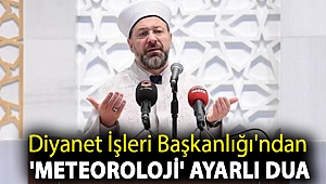 Diyanet İşleri Başkanlığı'ndan 'meteoroloji' ayarlı dua