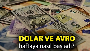 Dolar ve Avro haftaya nasıl başladı?