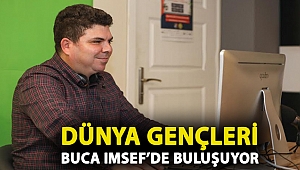 Dünya gençleri BUCA IMSEF’de buluşuyor