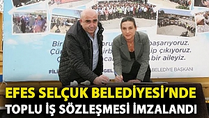 EFES SELÇUK BELEDİYESİ’NDE TOPLU İŞ SÖZLEŞMESİ İMZALANDI