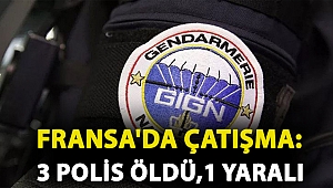 Fransa'da çatışma: 3 polis öldü,1 yaralı