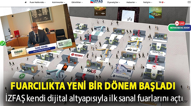 Fuarcılıkta yeni bir dönem başladı İZFAŞ kendi dijital altyapısıyla ilk sanal fuarlarını açtı