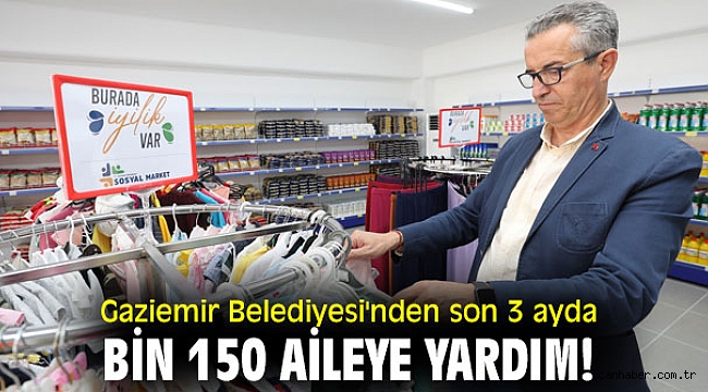 Gaziemir Belediyesi'nden Son 3 ayda bin 150 aileye yardım!