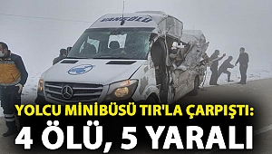 Hakkari-Yüksekova kara yolunda yolcu minibüsü TIR'la çarpıştı: 4 ölü, 5 yaralı