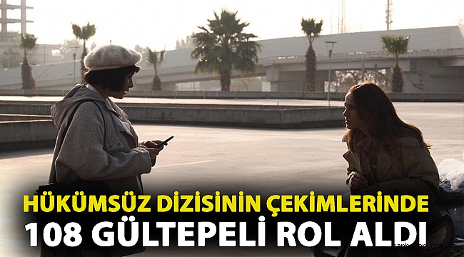 Hükümsüz dizisinin çekimlerinde 108 Gültepeli rol aldı