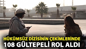 Hükümsüz dizisinin çekimlerinde 108 Gültepeli rol aldı