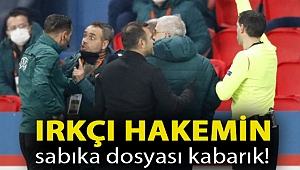 Irkçı hakemin sabıka dosyası kabarık!