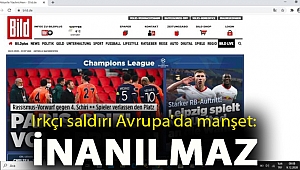 Irkçı saldırı Avrupa'da manşet: İnanılmaz