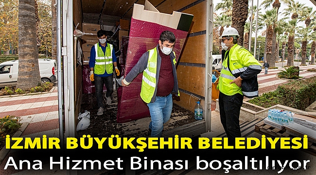 İzmir Büyükşehir Belediyesi Ana Hizmet Binası boşaltılıyor