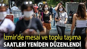 İzmir'de mesai ve toplu taşıma saatleri yeniden düzenlendi