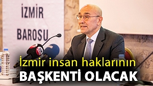 İzmir insan haklarının başkenti olacak
