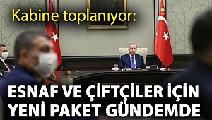 Kabine toplanıyor: Esnaf ve çiftçiler için yeni paket gündemde
