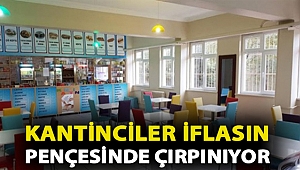 KANTİNCİLER İFLASIN PENÇESİNDE