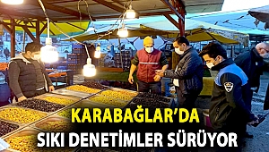 Karabağlar’da sıkı denetimler sürüyor
