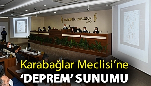 Karabağlar Meclisi’ne ‘deprem’ sunumu