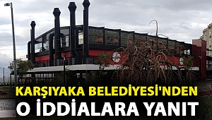Karşıyaka Belediyesi'nden o iddialara yanıt