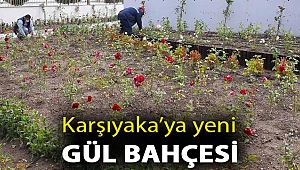 Karşıyaka’ya yeni gül bahçesi