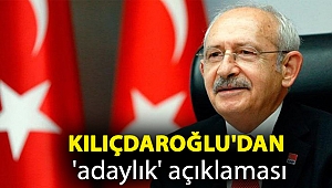 Kılıçdaroğlu'dan 'adaylık' açıklaması