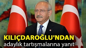 Kılıçdaroğlu'ndan adaylık tartışmalarına yanıt