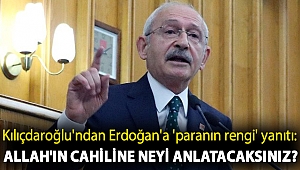 Kılıçdaroğlu'ndan Erdoğan'a 'paranın rengi' yanıtı: Allah'ın cahiline neyi anlatacaksınız?