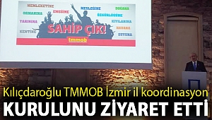 KILIÇDAROĞLU TMMOB İZMİR İL KOORDİNASYON KURULUNU ZİYARET ETTİ