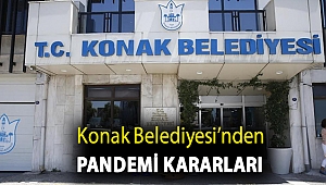 Konak Belediyesi’nden Pandemi kararları